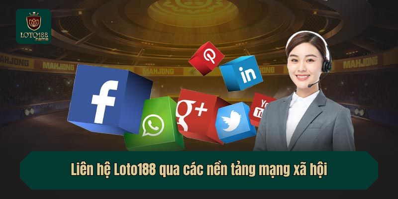 lien-he-loto188-qua-cac-nen-tang-mang-xa-hoi