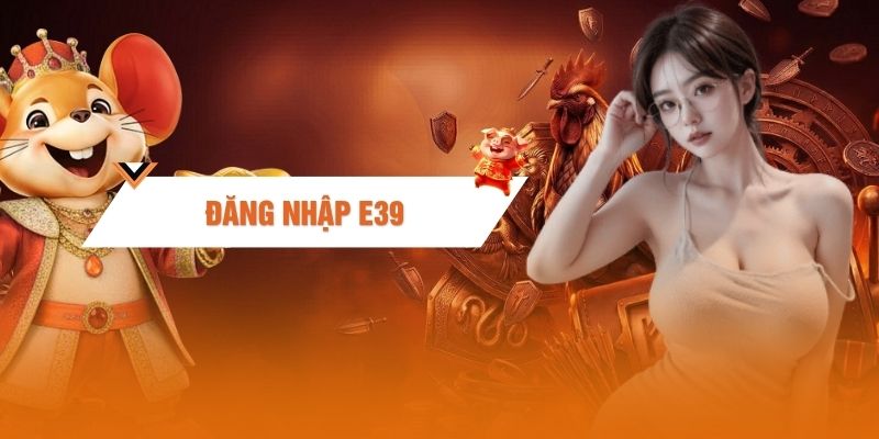 dang-nhap-e39-qua-3-thao-tac