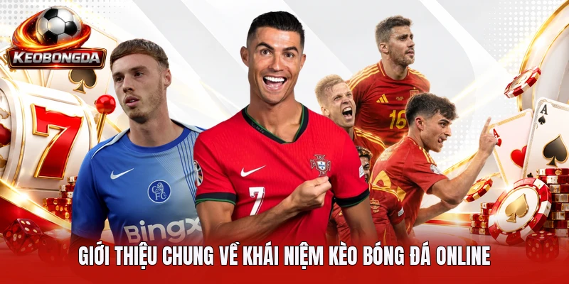 gioi-thieu-chung-ve-khai-niem-keo-bong-da-online