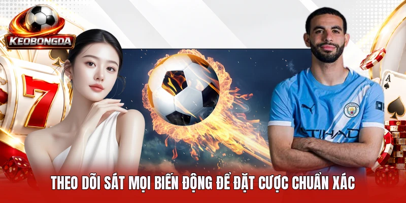 theo-doi-sat-moi-bien-dong-de-dat-cuoc-chuan-xac