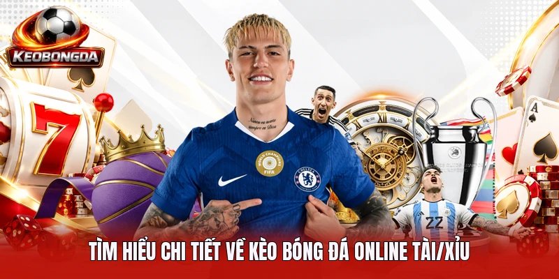 tim-hieu-chi-tiet-ve-keo-bong-da-online-tai-xiu